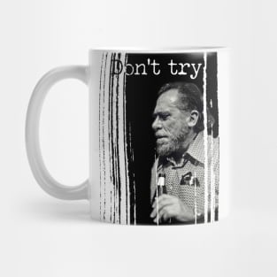 Bukowski: don't try! Mug